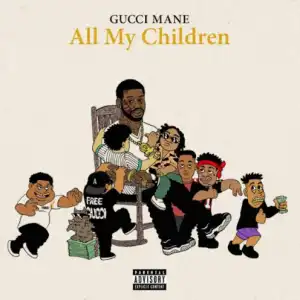 Gucci Mane - All My Children